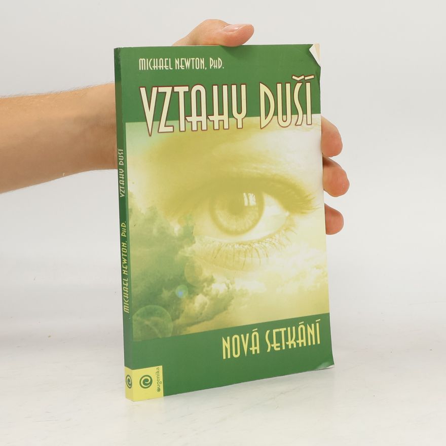 Michael Newton Vztahy duší : nová setkání