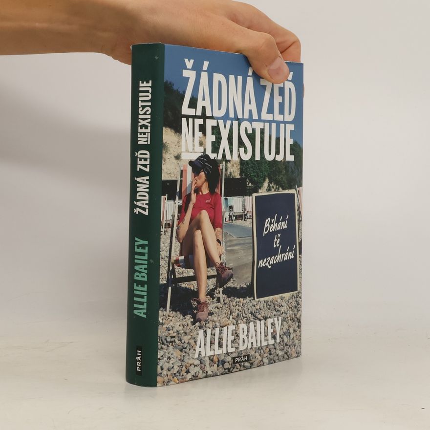 Allie Bailey Žádná zeď neexistuje - Běhání tě nezachrání