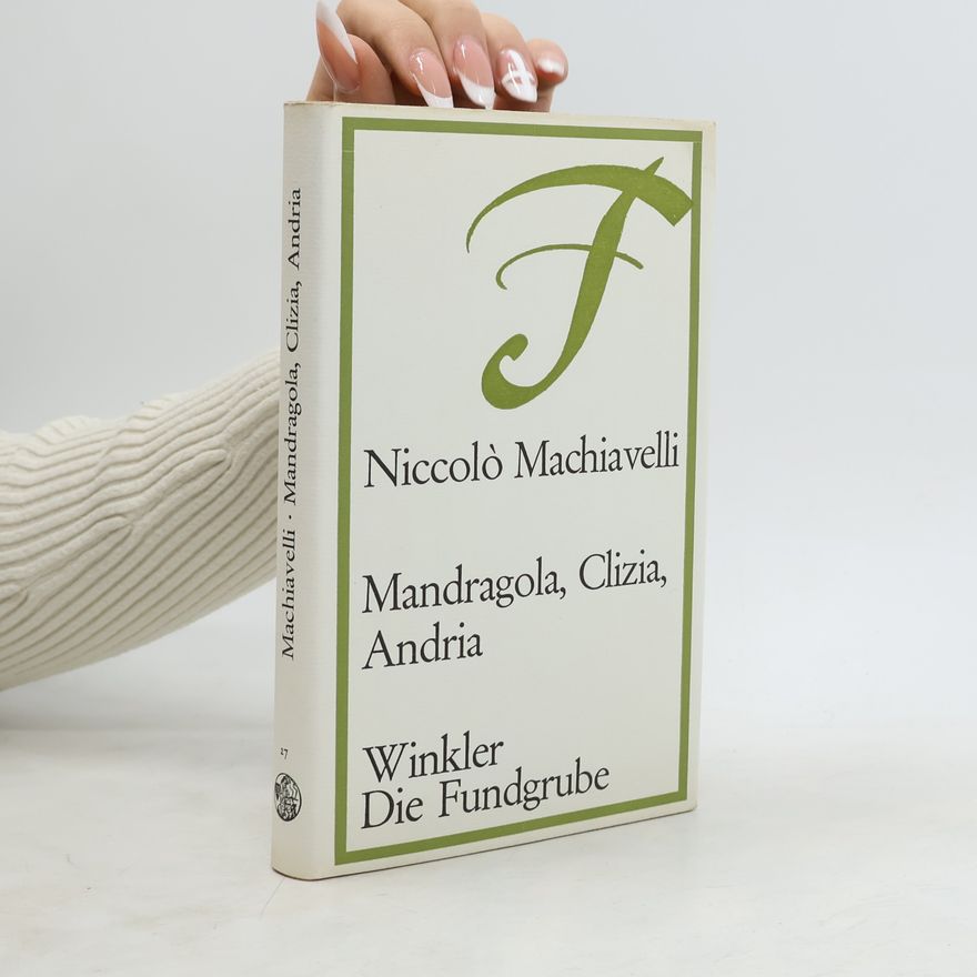 Niccolò Machiavelli Mandragola, Clizia, Andria.