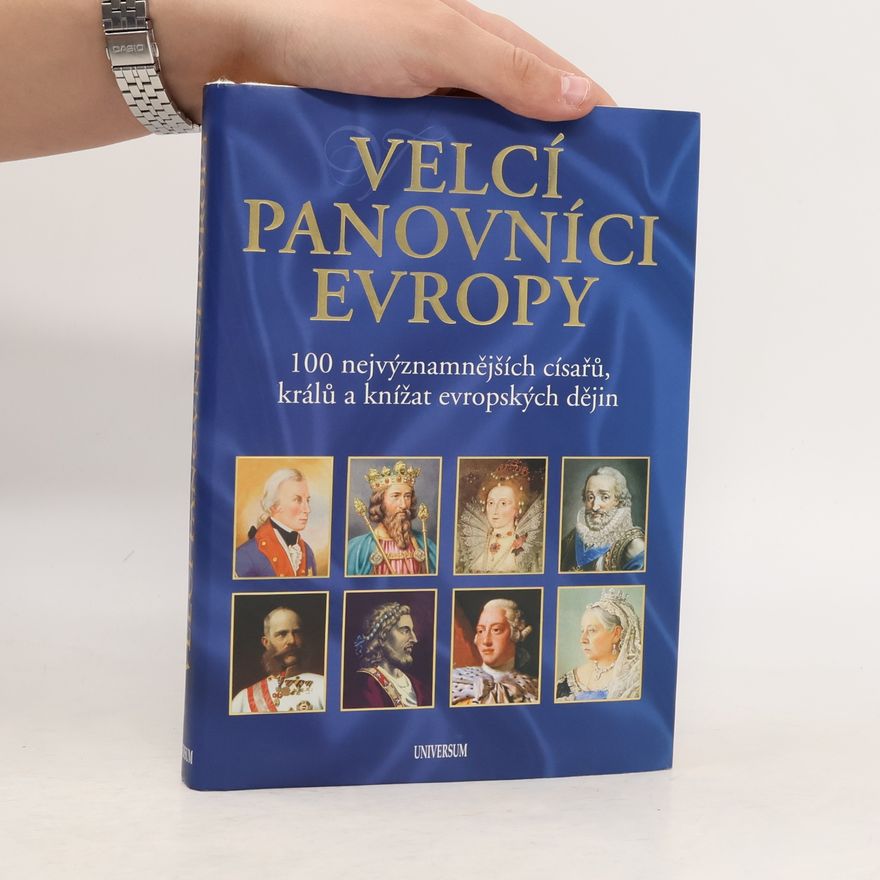 Radek Diestler Velcí panovníci Evropy. 100 nejvýznamnějších císařů, králů a knížat evropských dějin