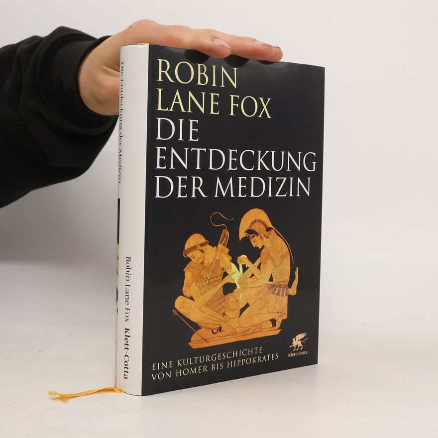 Robin Lane Fox Die Entdeckung der Medizin
