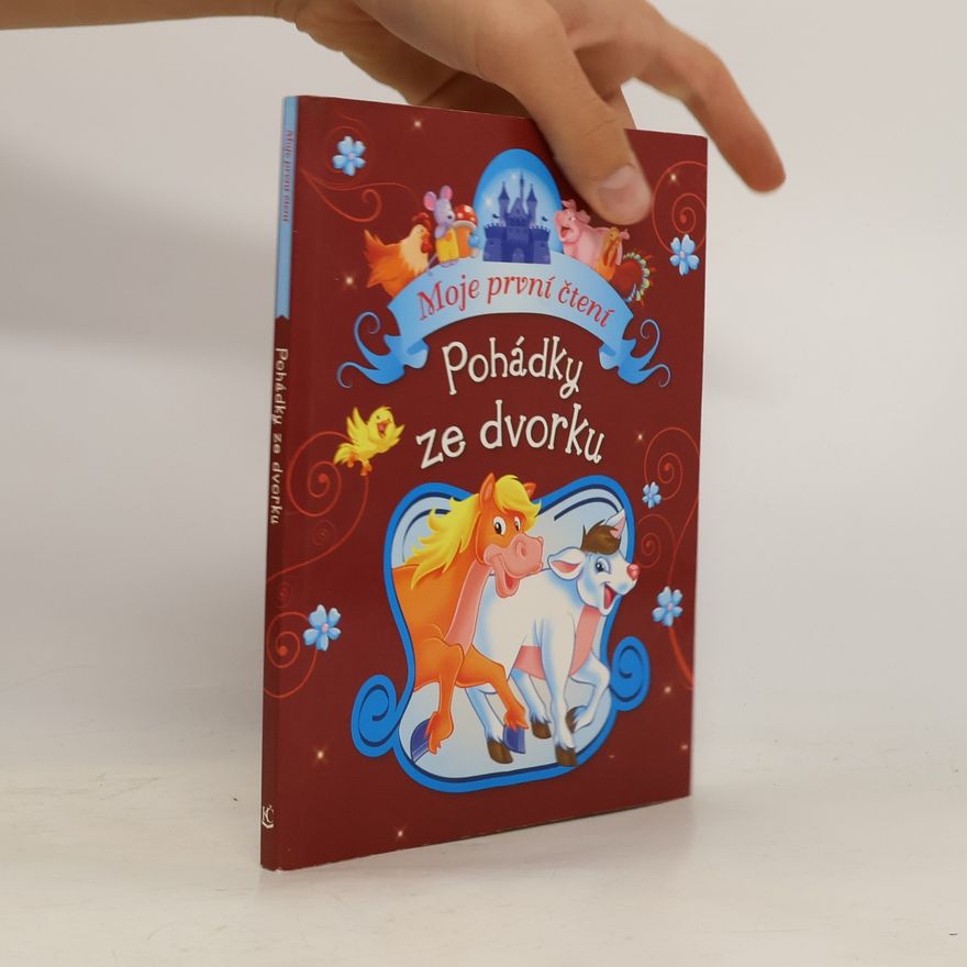 Kolektiv autorů Moje první čtení. Pohádky ze dvorku