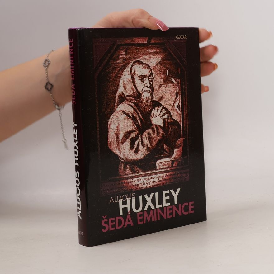 Aldous Huxley Šedá eminence : život v náboženství a v politice