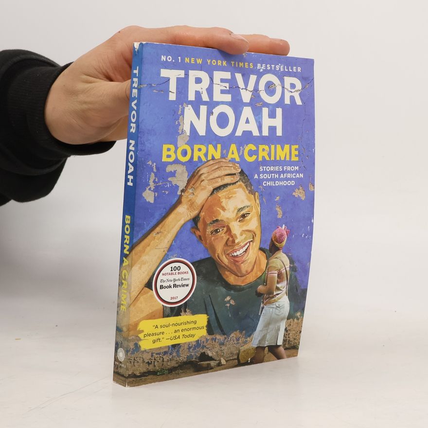 Trevor Noah Born a Crime: Stories From a South African Childhood