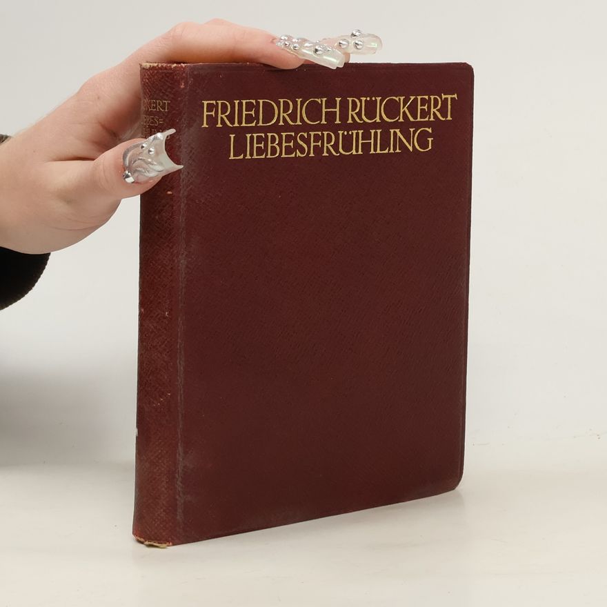 Friedrich Rückert Liebesfrühling