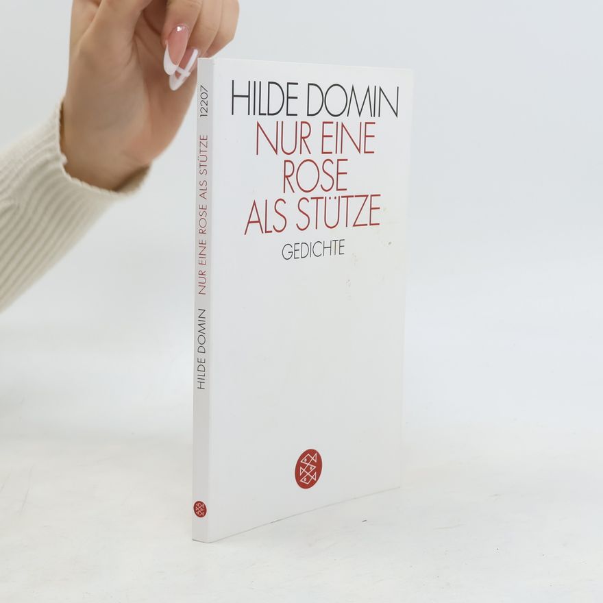 Hilde Domin Nur eine Rose als Stütze : Gedichte