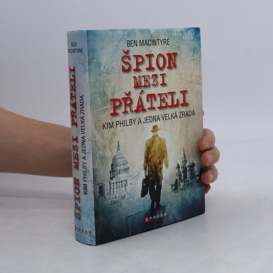 Ben Macintyre Špion mezi přáteli