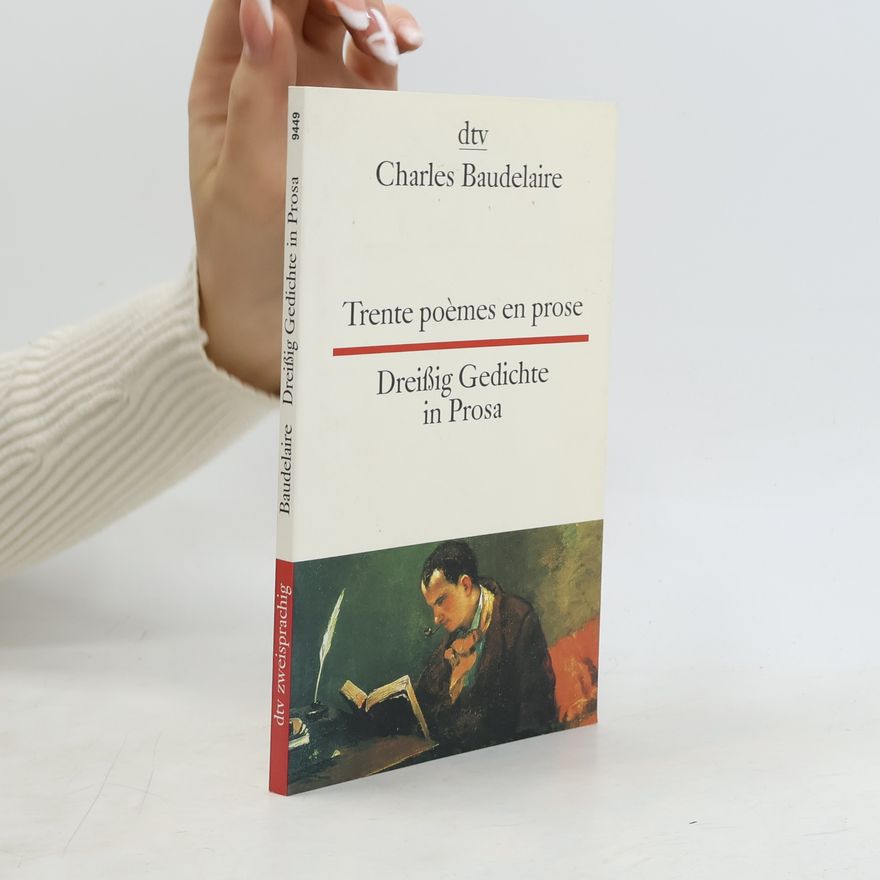 Charles Baudelaire dtv zweisprachig: Trente poèmes en prose / Dreißig Gedichte in Prosa: Deutsch-Französisch