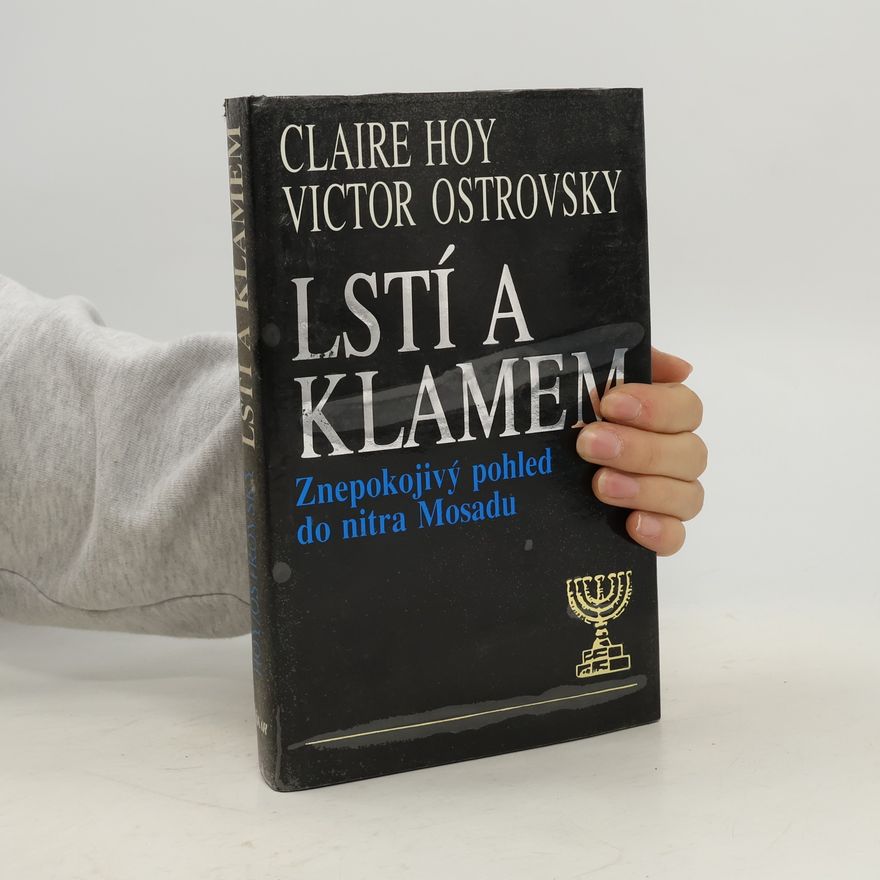 Victor Ostrovsky Lstí a klamem: Znepokojivý pohled do nitra Mosadu