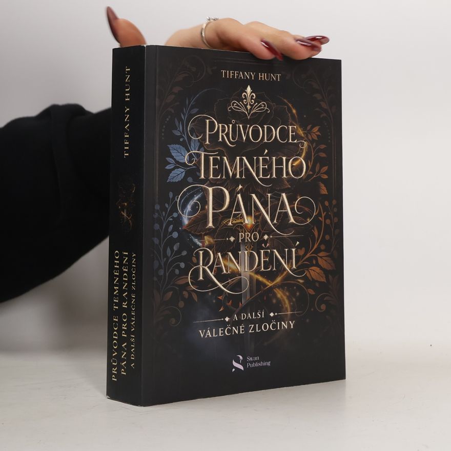 Tiffany Hunt Průvodce temného pána pro randění a další válečné zločiny
