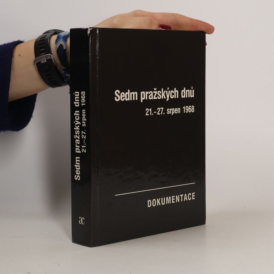 Josef Macek Sedm pražských dnů. 21.-27. srpen 1968