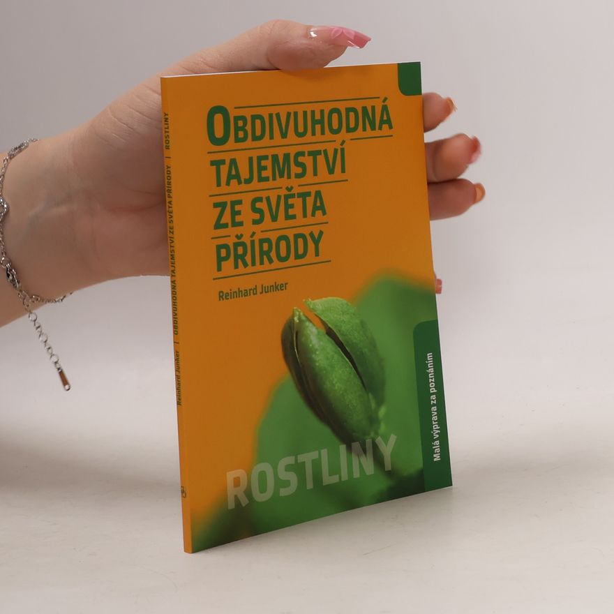 Reinhard Junker Obdivuhodná tajemství ze světa přírody - Rostliny