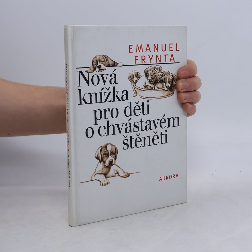 Emanuel Frynta Nová knížka pro děti o chvástavém štěněti