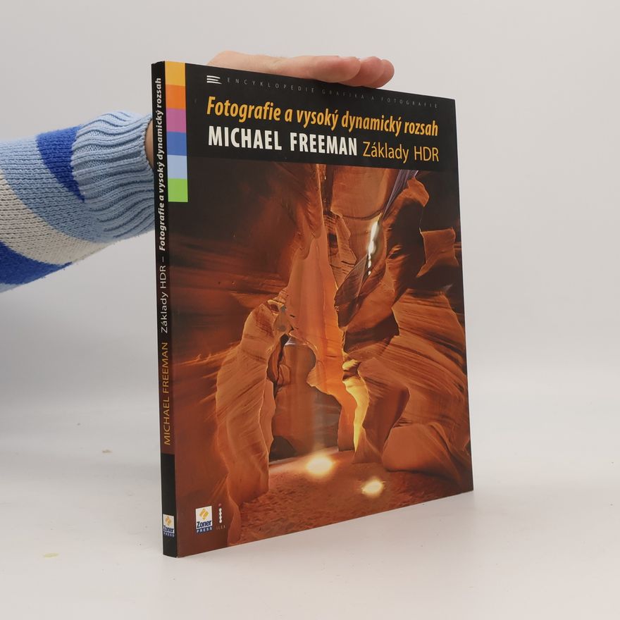 Michael Freeman Základy HDR. Fotografie a vysoký dynamický rozsah