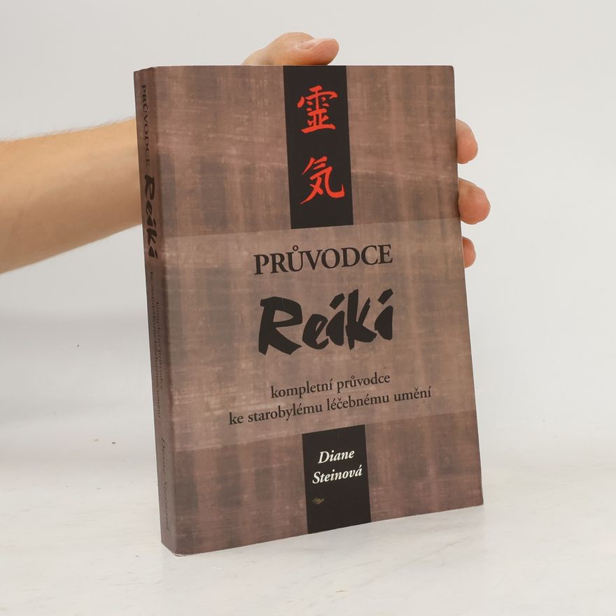 Diane Stein Průvodce reiki. Kompletní průvodce ke starobylému léčebnému umění