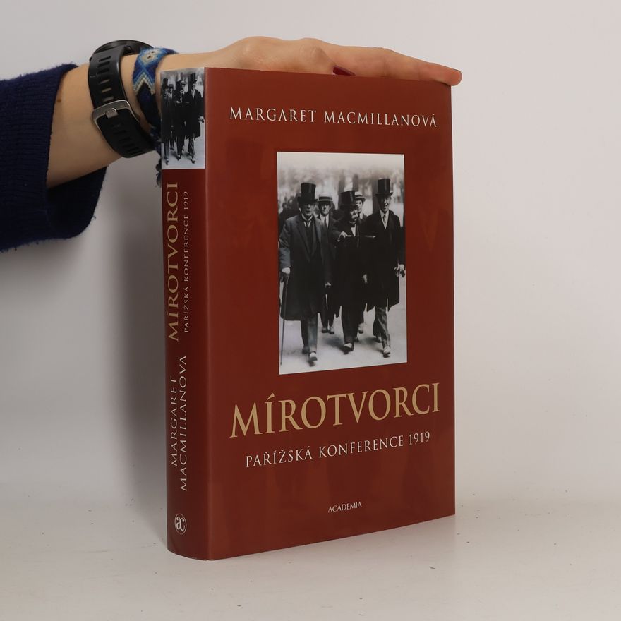 Margaret MacMillan Mírotvorci. Pařížská konference 1919