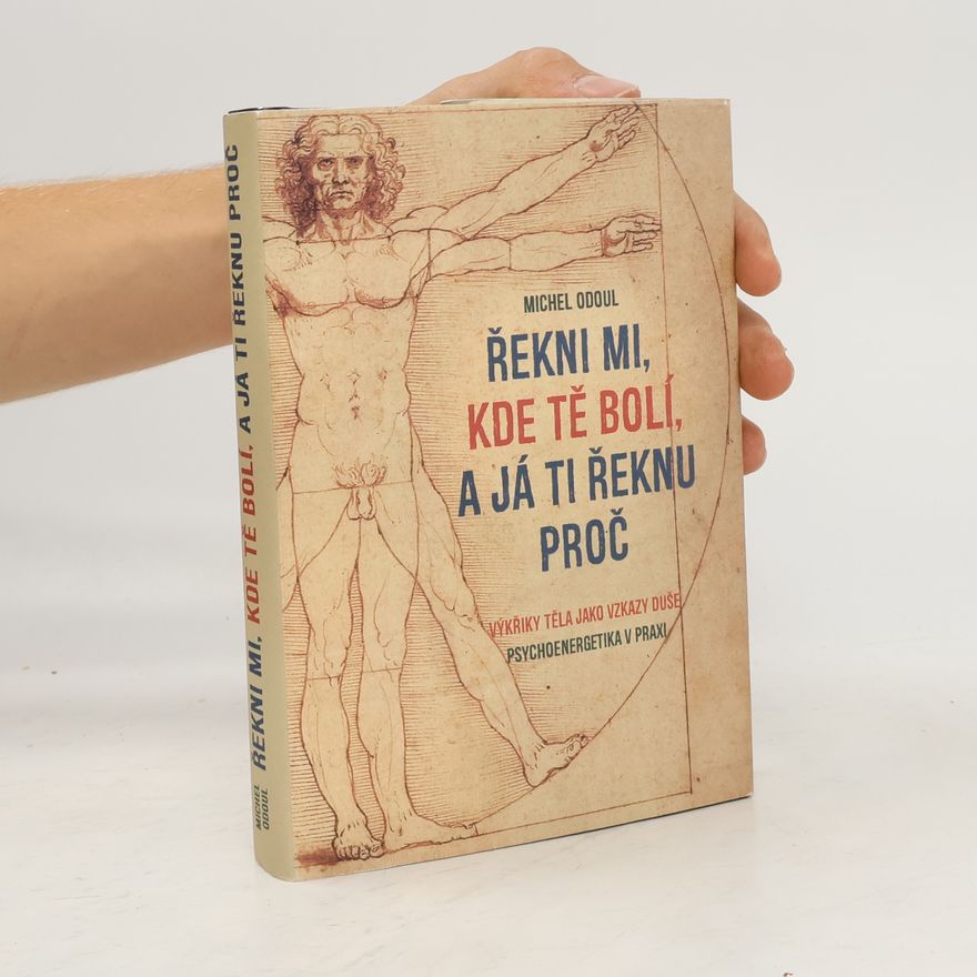 Michel Odoul Řekni mi, kde tě bolí, a já ti řeknu proč