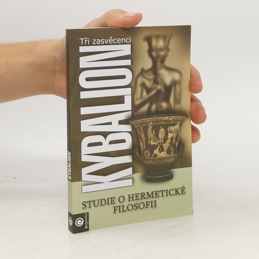 William Walker Atkinson Kybalion: Studie o hermetické filosofii starého Egypta a Řecka