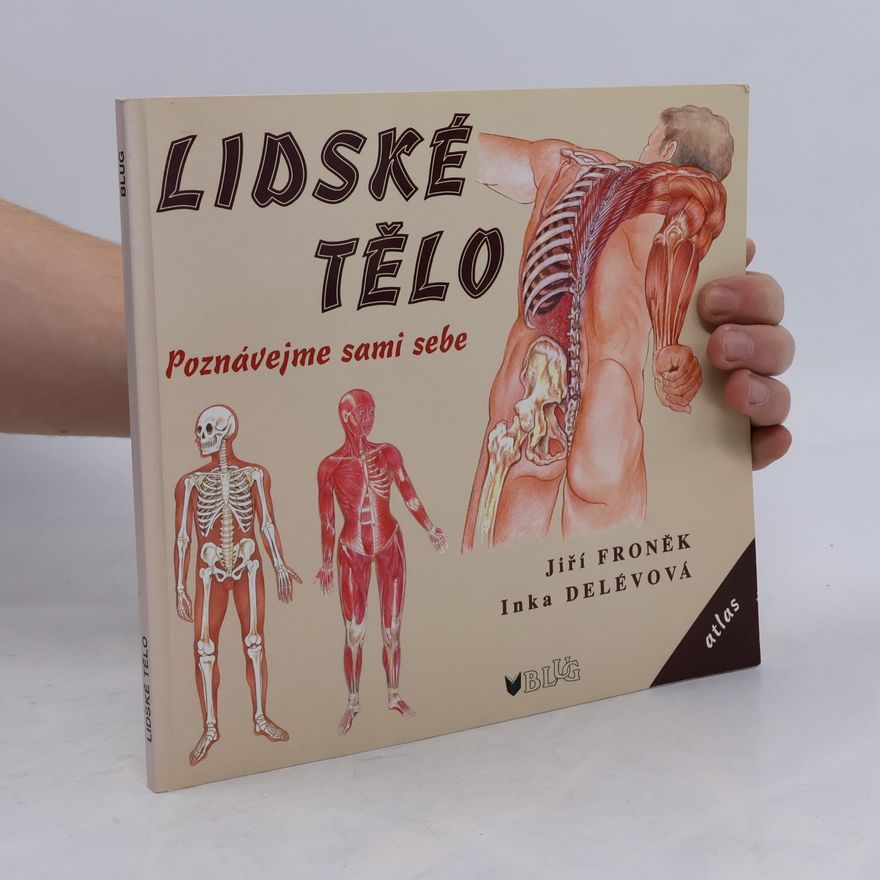 Jiří Froněk Lidské tělo: Poznávejme sami sebe