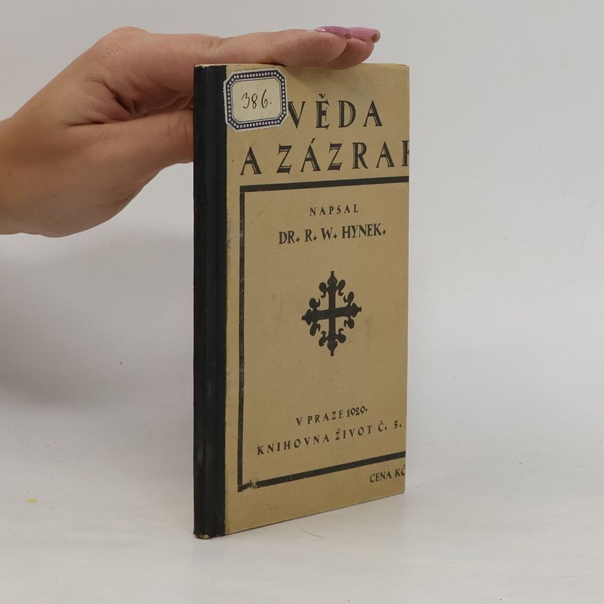 Dr. R. W. Hynek Věda a zázraky