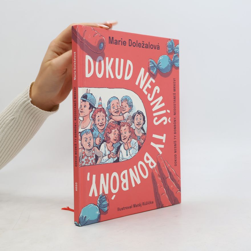 Marie Doležalová Dokud nesníš ty bonbóny, nedostaneš mrkev!