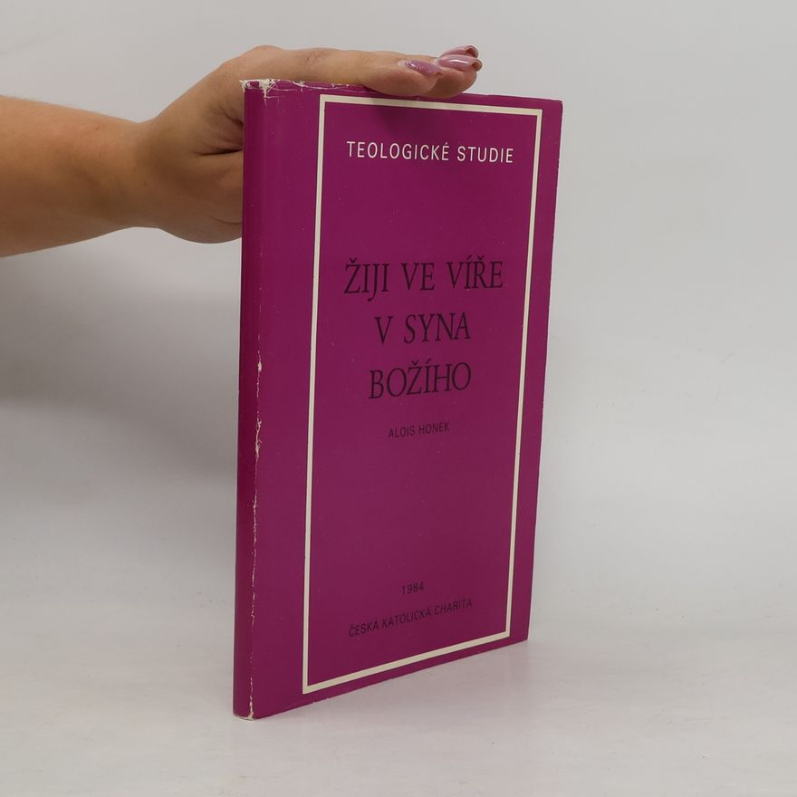 Alois Honek Žiji ve víře v Syna Božího