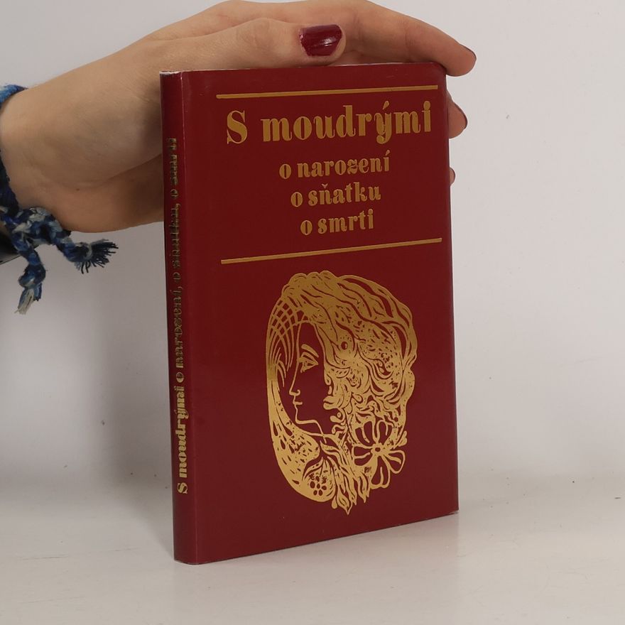 Ružena Gošová S moudrými o narození, o sňatku, o smrti