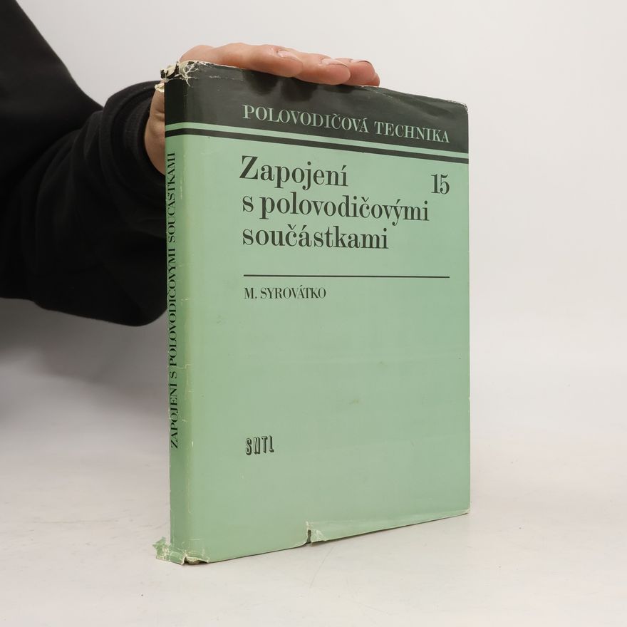 Milan Syrovátko Polovodičová technika 15. Zapojení s polovodičovými součástkami