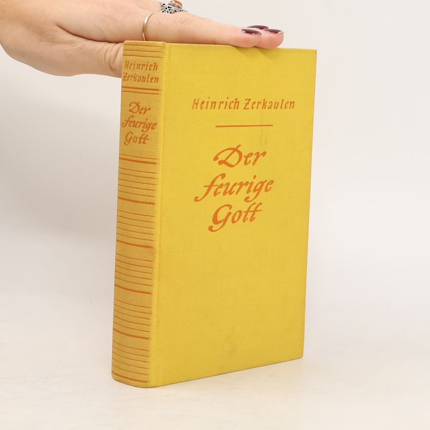 Heinrich Zerkaulen Der feurige Gott