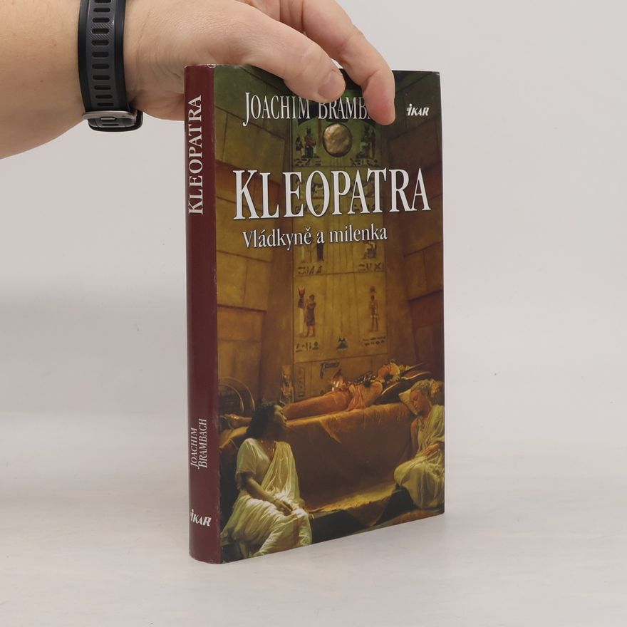 Joachim Brambach Kleopatra. Vládkyně a milenka