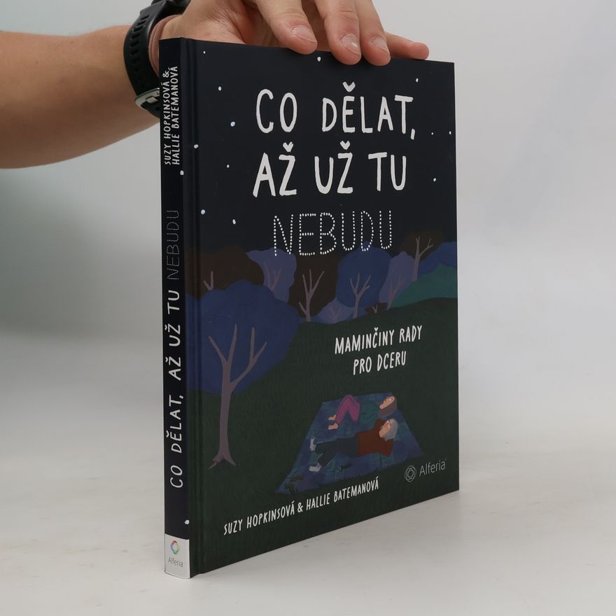 Suzy Hopkins Co dělat, až už tu nebudu: Maminčiny rady pro dceru