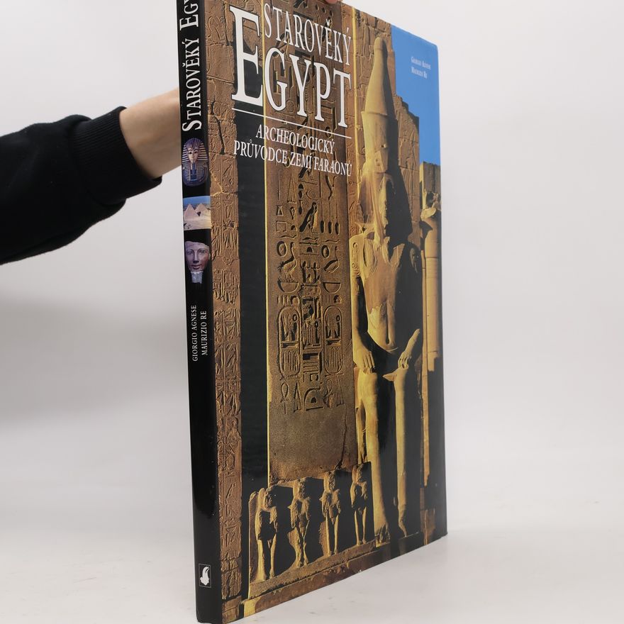 Giorgio Agnese Starověký Egypt: Archeologický průvodce zemí faraonů