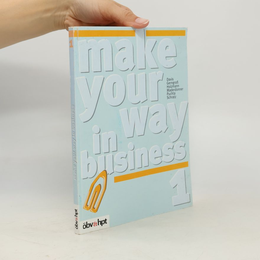 Various authors Make your way in business. 1 : Lehr- und Arbeitsbuch