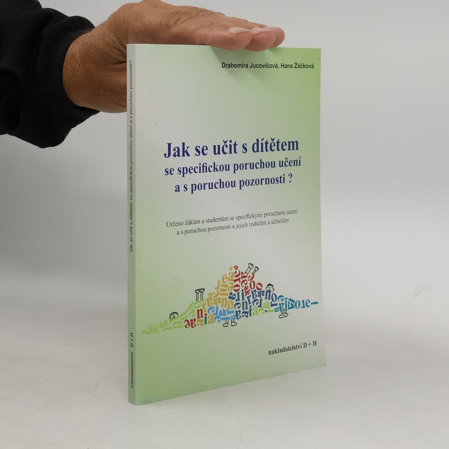 Hana Žáčková Jak se učit s dítětem se specifickou poruchou učení a s poruchou pozornosti?