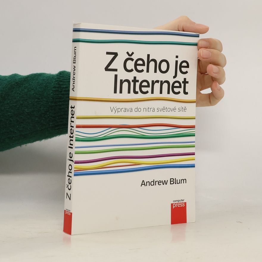 Andrew Blum Z čeho je Internet