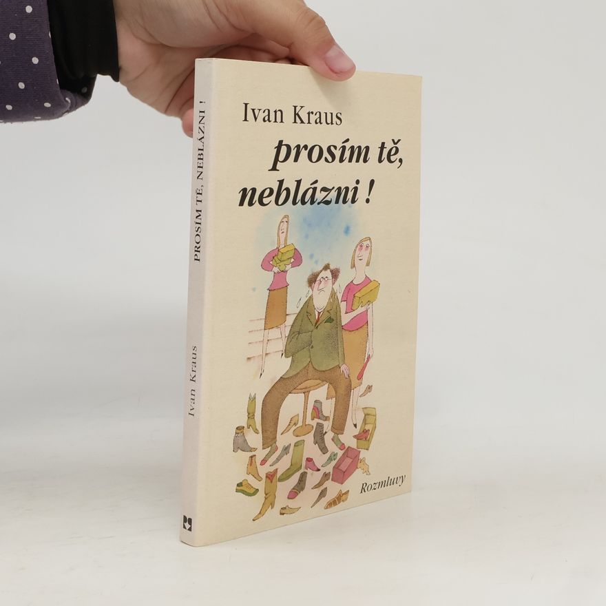 Ivan Kraus Prosím tě, neblázni!