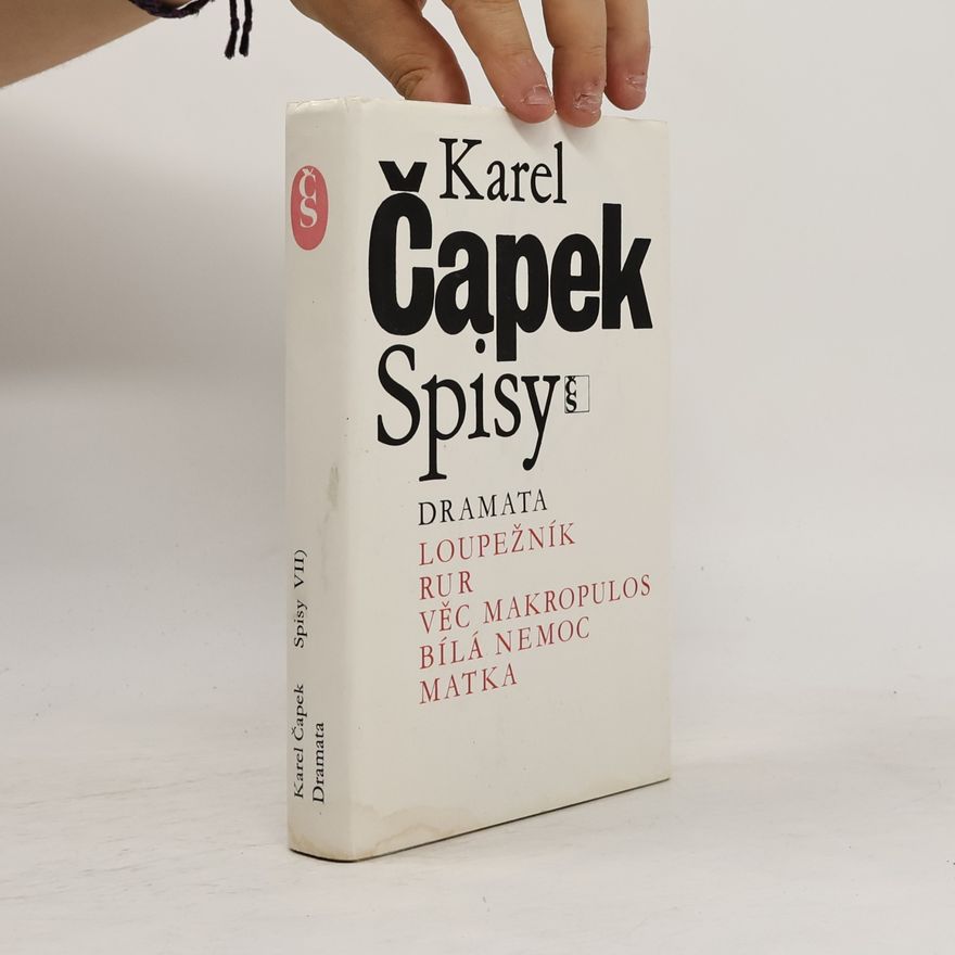 Karel Čapek Dramata (Loupežník, RUR, Věc Makropulos, Bílá nemoc, Matka)