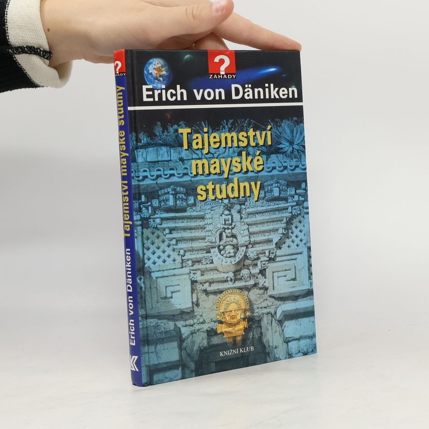 Erich von Däniken Tajemství mayské studny