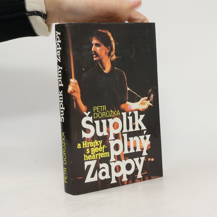 Petr Dorůžka Šuplík plný Zappy a Hrátky s Beefheartem