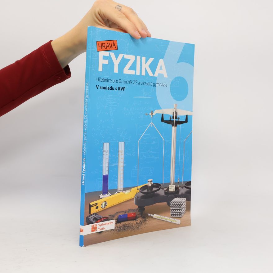 Kolektiv autorů Hravá fyzika 6 : pro 6. ročník ZŠ a víceletá gymnázia