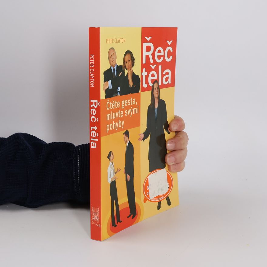 Peter Clayton Řeč těla. Čtěte gesta, mluvte svými pohyby
