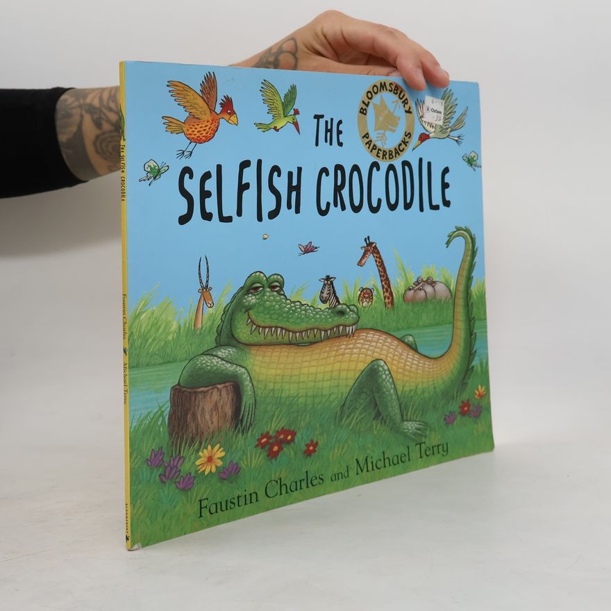 Faustin Charles The Selfish Crocodile. Das sehr unfreundliche Krokodil, englische Ausgabe