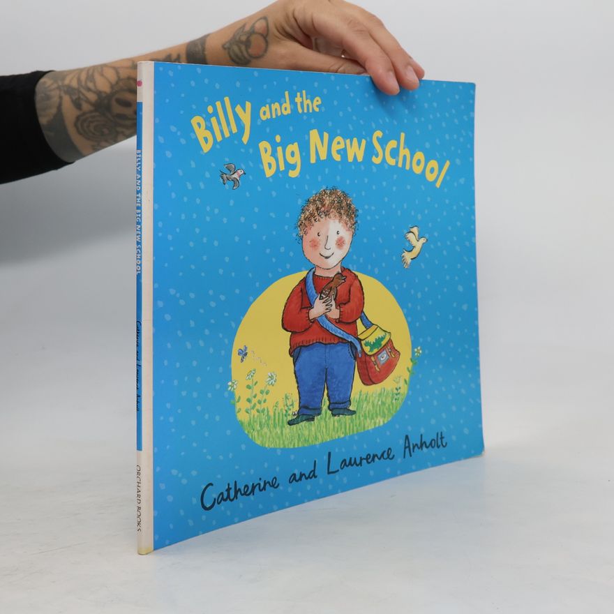 Catherine Anholt Billy and the Big New School