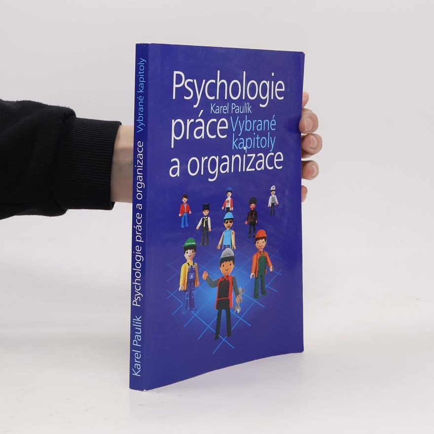 Karel Paulík Psychologie práce a organizace : vybrané kapitoly