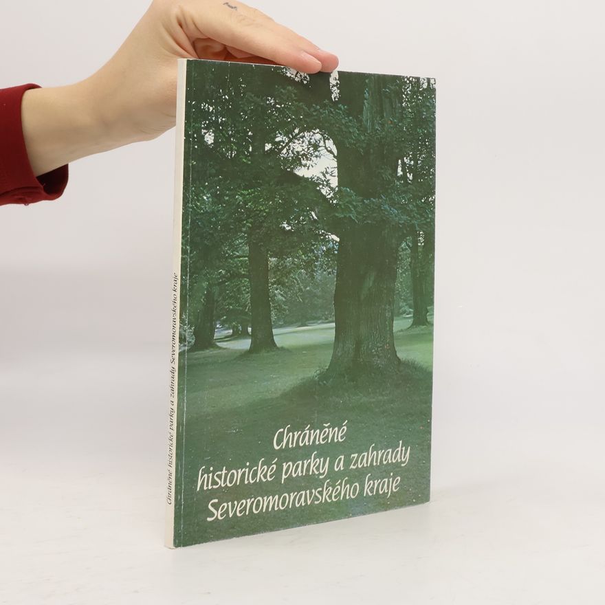 Alena Halamíčková Chráněné historické parky a zahrady Severomoravského kraje