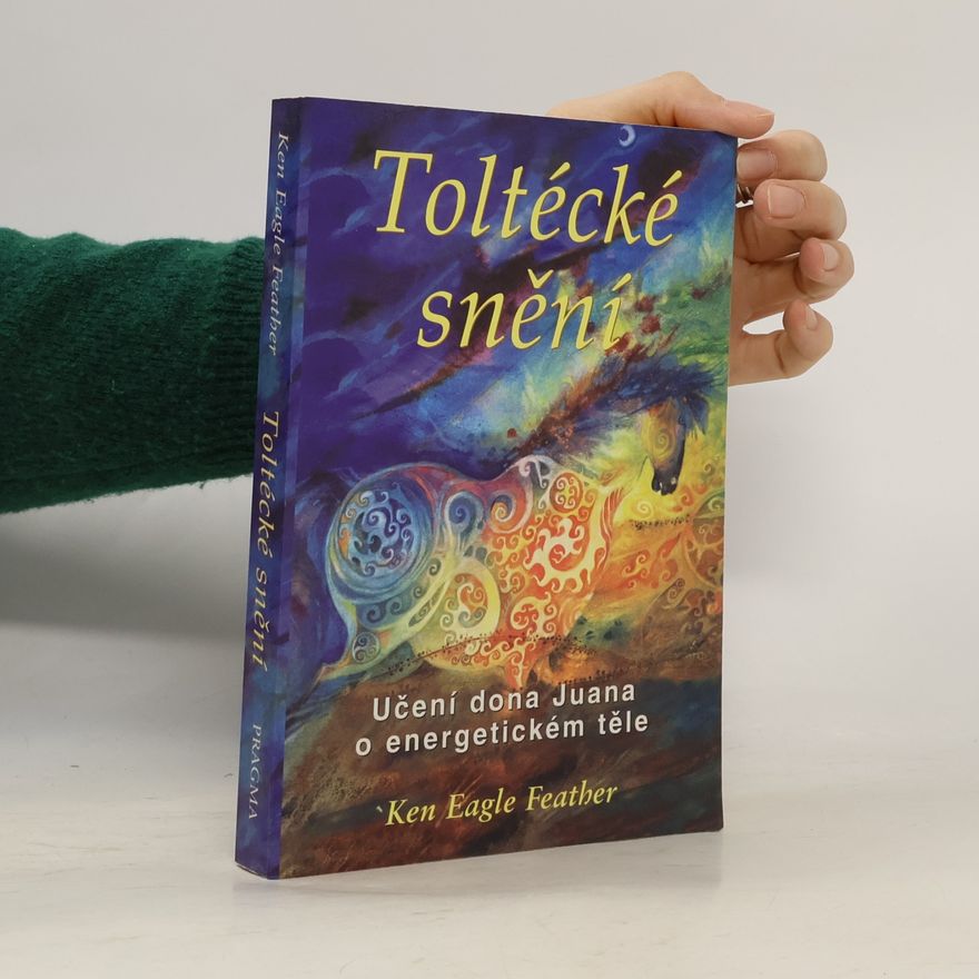 Ken Eagle Feather Toltécké snění