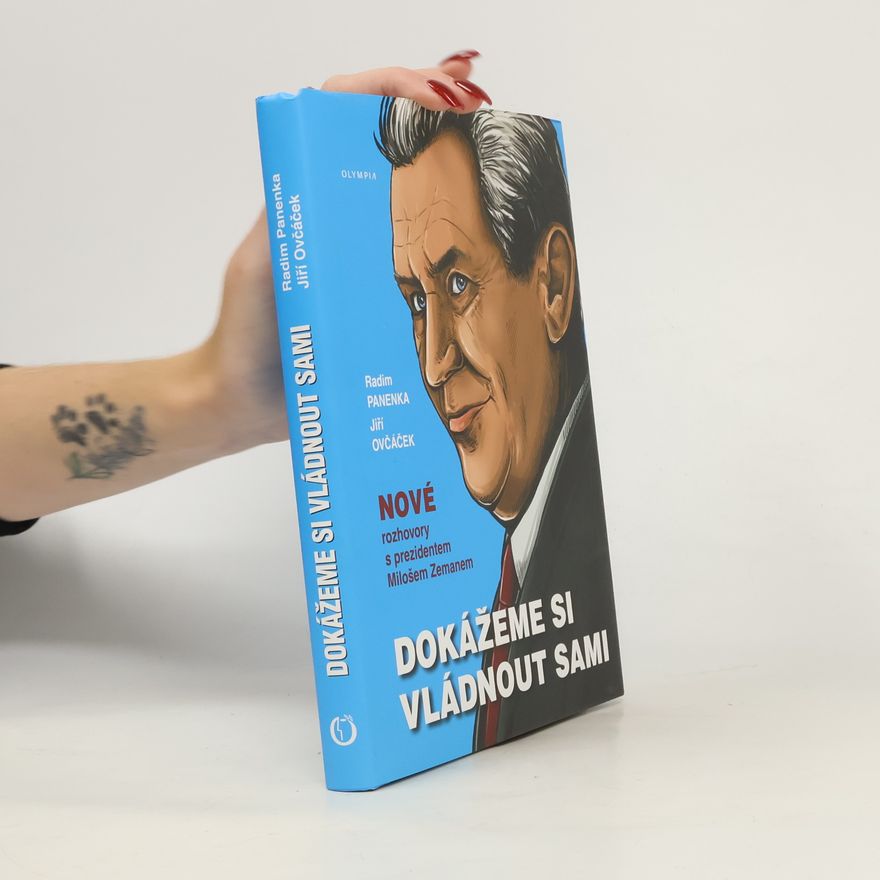 Jiří Ovčáček Dokážeme si vládnout sami: Nové rozhvory s prezidentem Milošem Zemanem