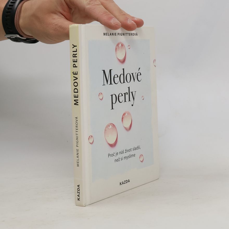 Melanie Pignitter Medové perly : proč je náš život sladší, než si myslíme