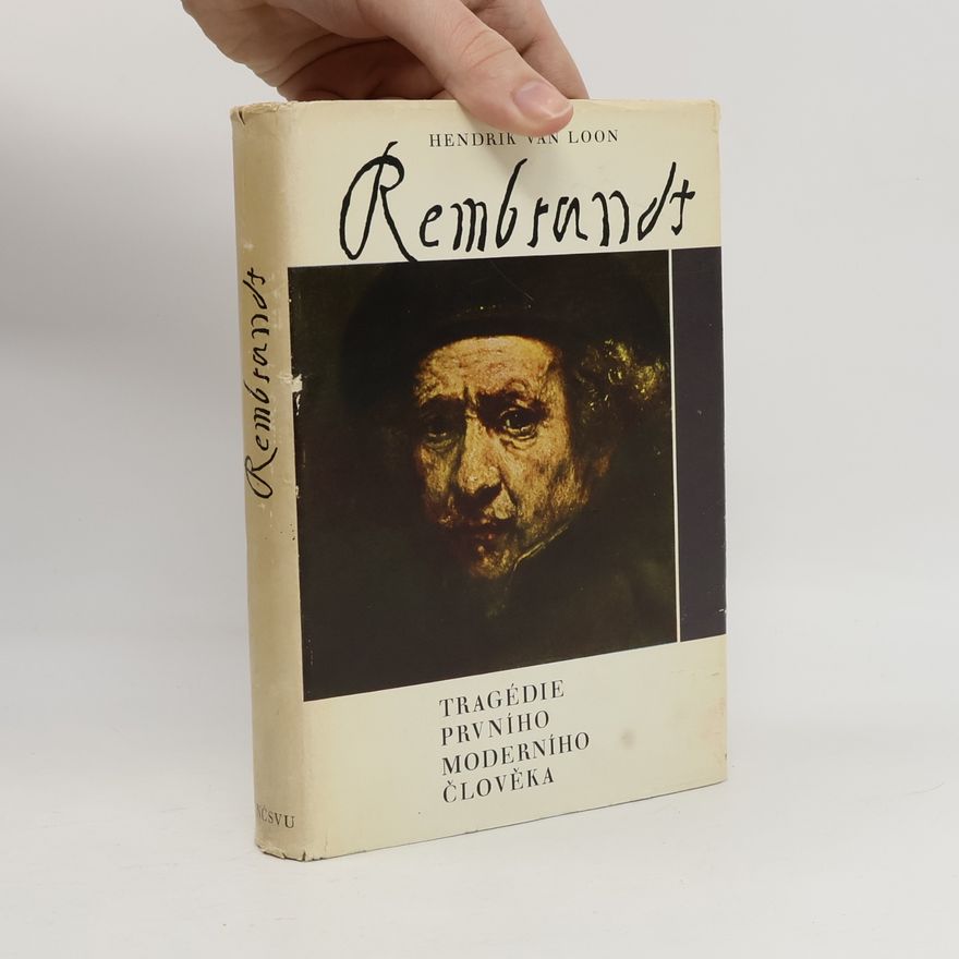 Hendrik Willem van Loon Rembrandt. Tragedie prvního moderního člověka
