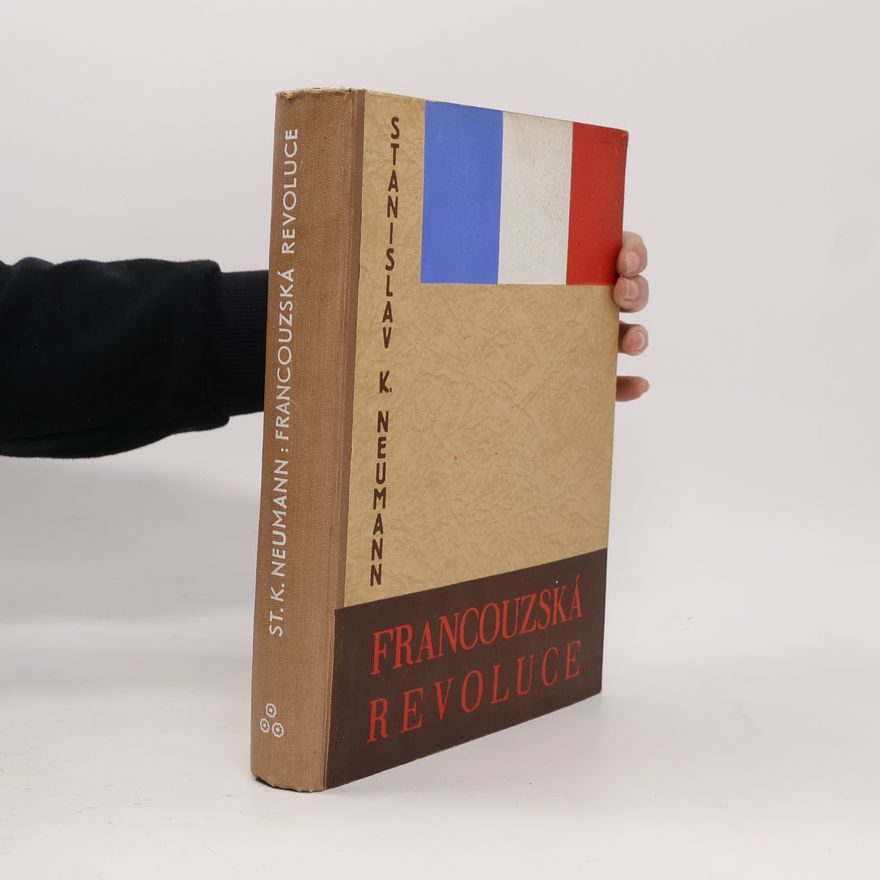 Stanislav Kostka Neumann Francouzská revoluce : populární dějiny bojů francouzské společnosti na sklonku 18. století. Díl 3, Zápas s demagogií a korupcí